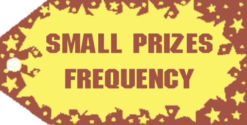 Small Prizes Frequency